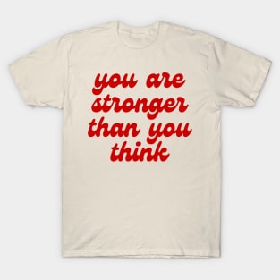 you are stronger than you think T-Shirt